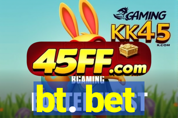 bt. bet